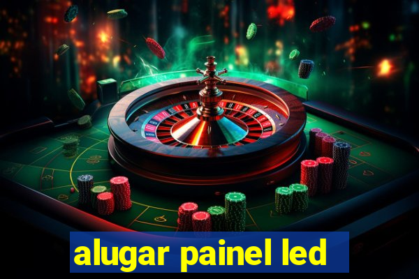 alugar painel led