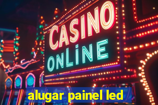 alugar painel led