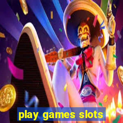 play games slots