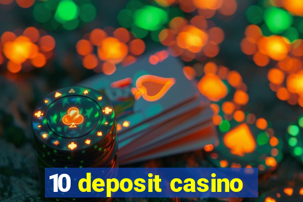 10 deposit casino