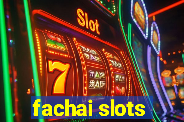 fachai slots