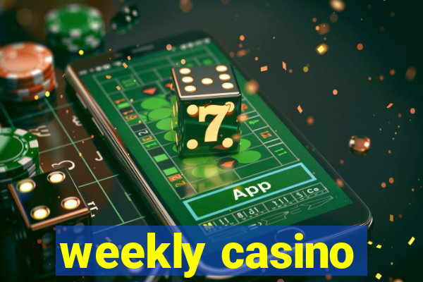 weekly casino