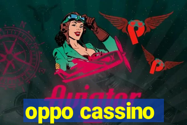 oppo cassino