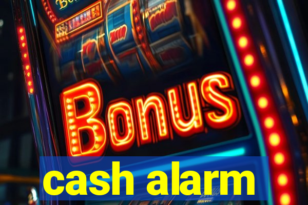 cash alarm