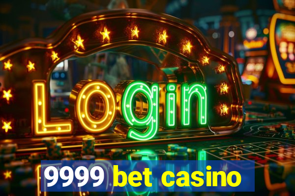 9999 bet casino