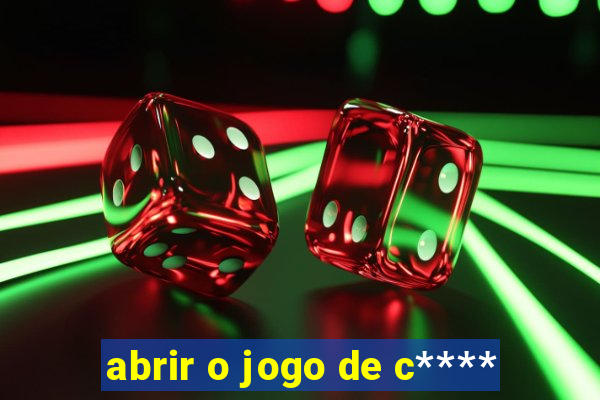 abrir o jogo de c****