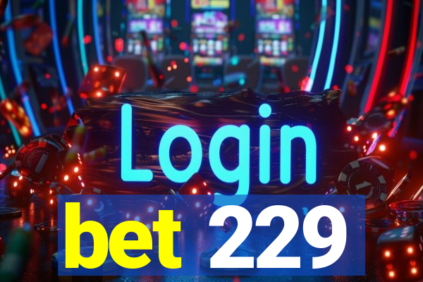 bet 229