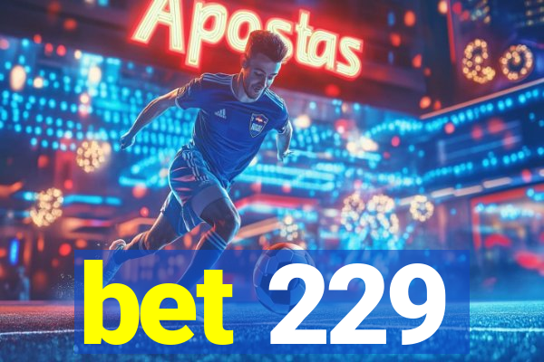 bet 229