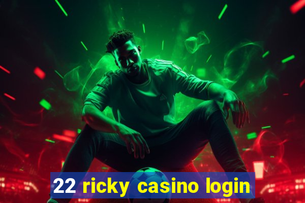 22 ricky casino login