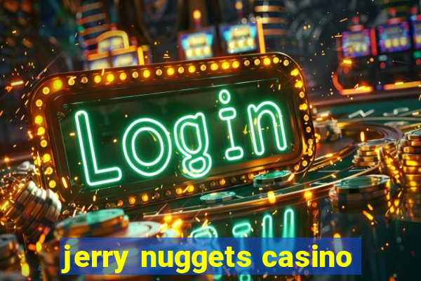 jerry nuggets casino