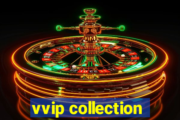 vvip collection