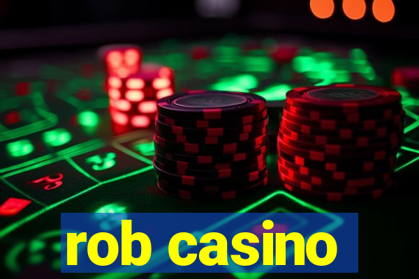 rob casino