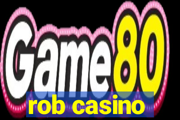 rob casino