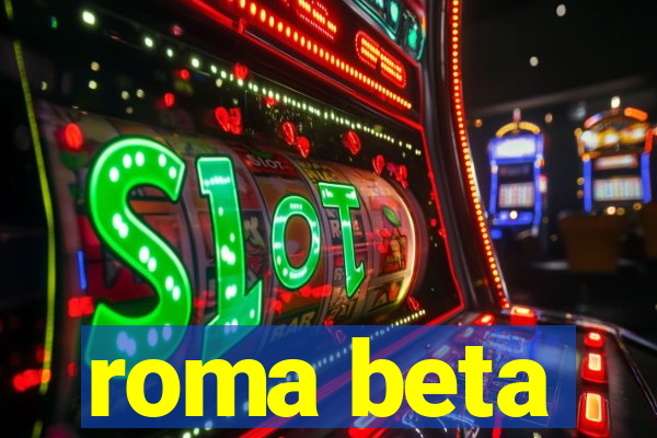 roma beta