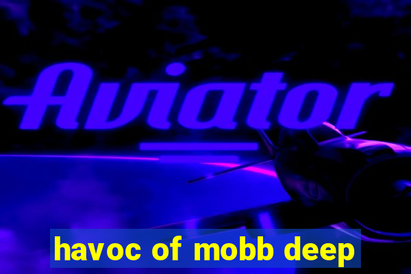 havoc of mobb deep