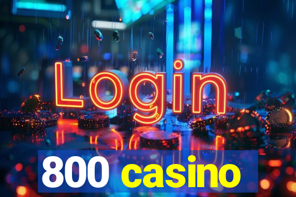 800 casino