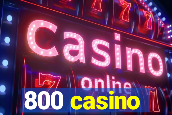 800 casino