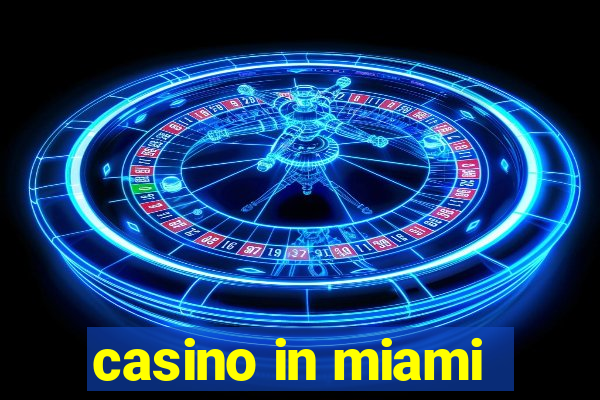 casino in miami