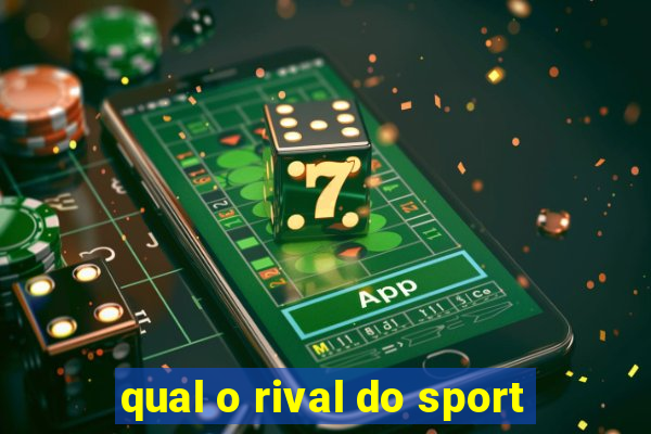 qual o rival do sport