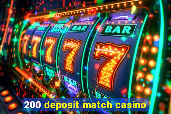 200 deposit match casino