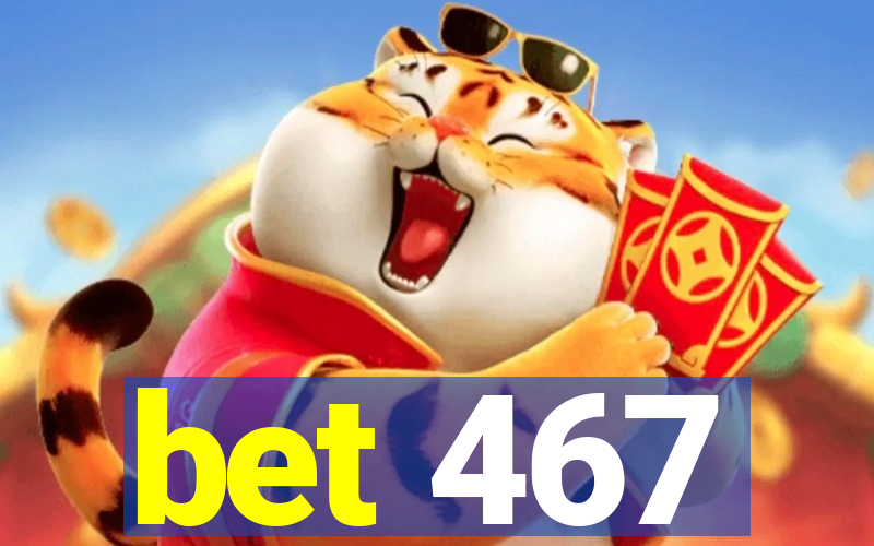 bet 467