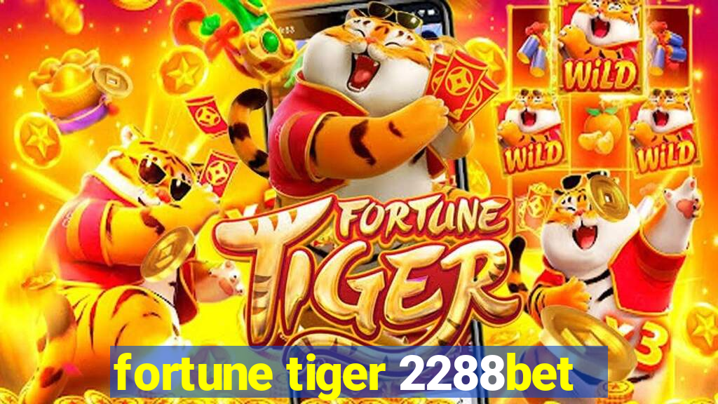 fortune tiger 2288bet