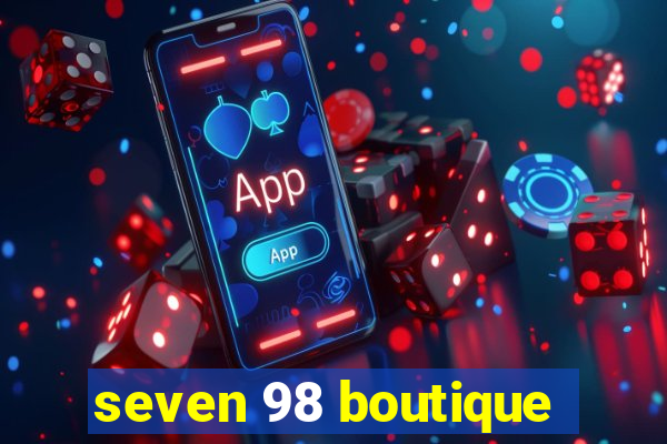 seven 98 boutique