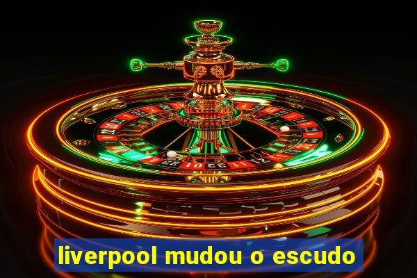 liverpool mudou o escudo