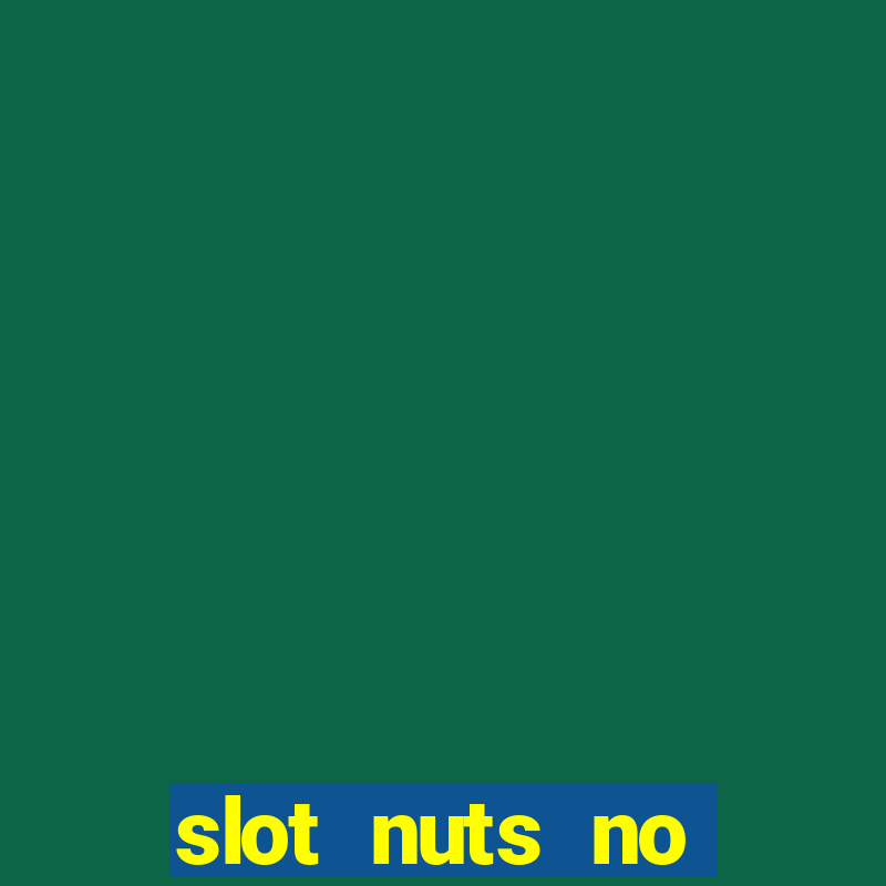 slot nuts no deposit codes 2018