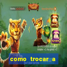 como trocar a senha do jogo do tigre