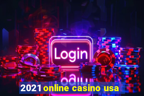 2021 online casino usa