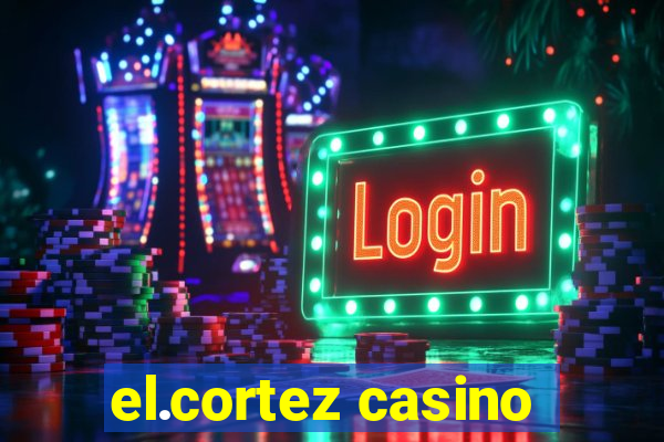 el.cortez casino