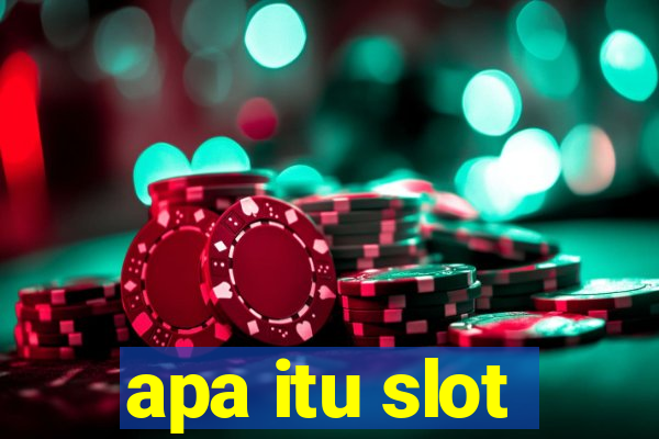 apa itu slot