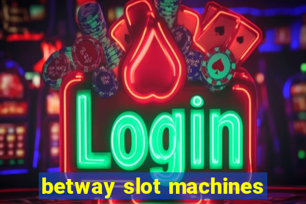 betway slot machines