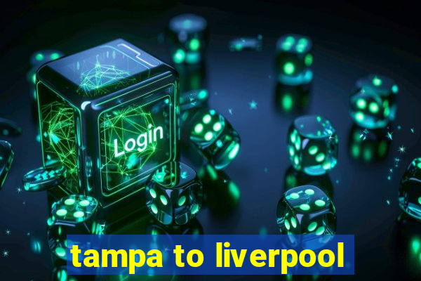 tampa to liverpool