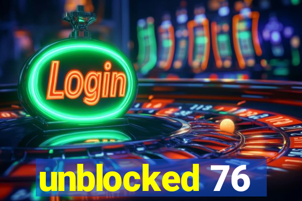 unblocked 76