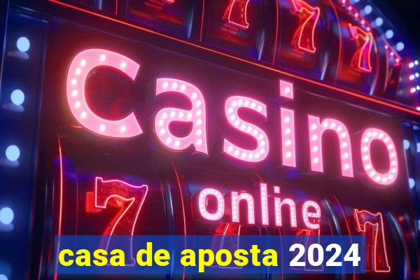 casa de aposta 2024