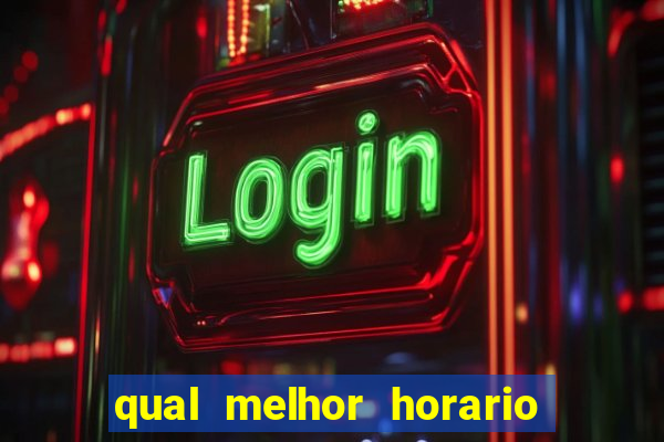 qual melhor horario para jogar na brabet