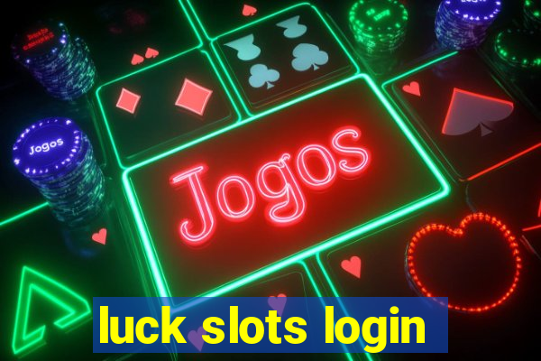 luck slots login