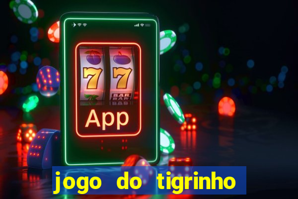 jogo do tigrinho play store