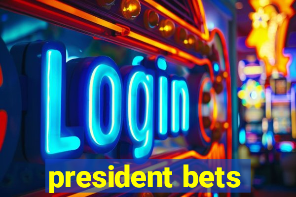 president bets