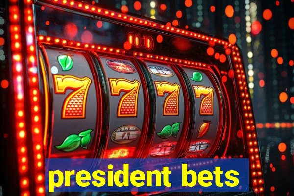 president bets