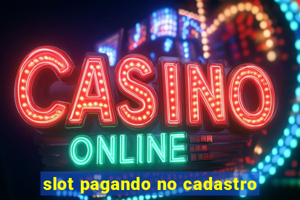 slot pagando no cadastro