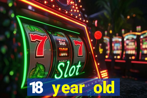 18 year old casinos in california