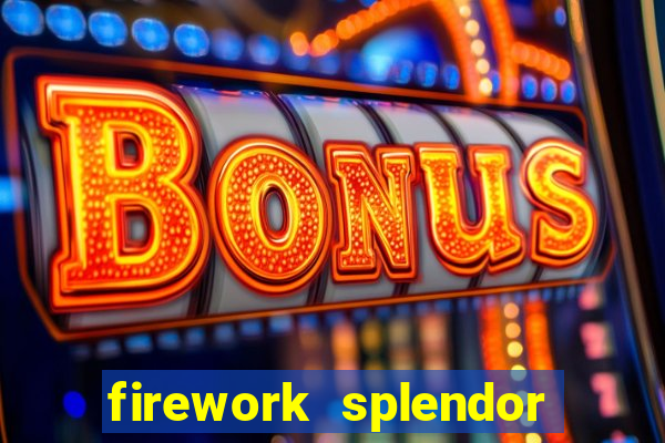 firework splendor new slot