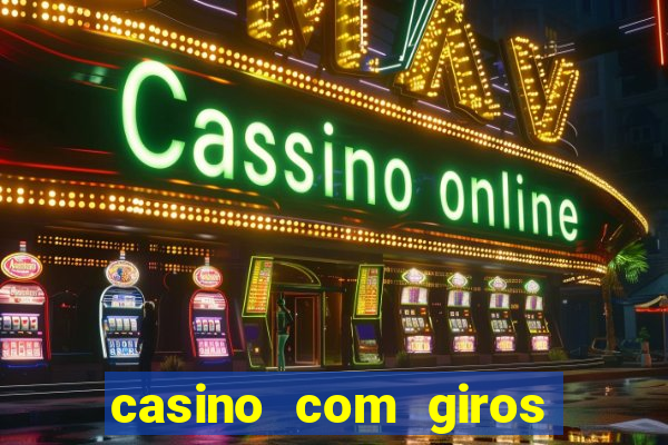 casino com giros gratis sem deposito