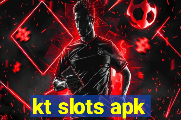 kt slots apk