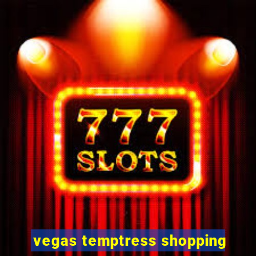 vegas temptress shopping