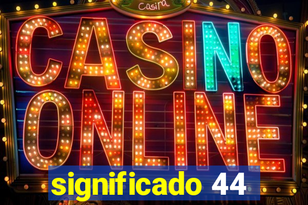 significado 44