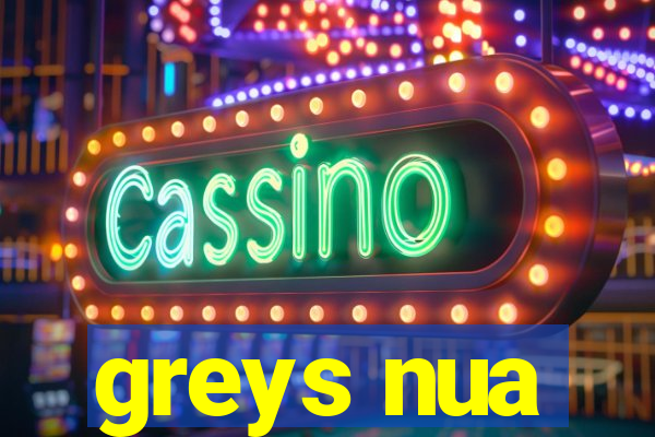 greys nua